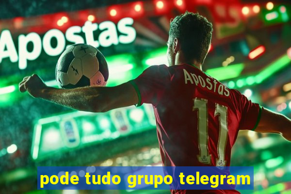 pode tudo grupo telegram